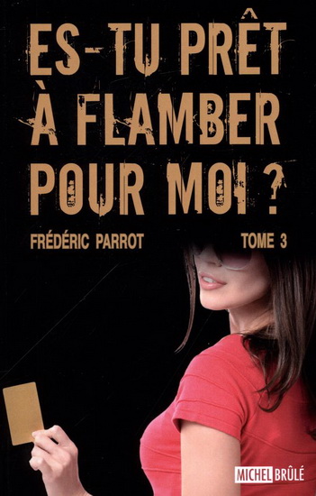 Es-tu prêt à flamber pour moi? v 03 Es-tu prêt à flamber pour moi? v 03