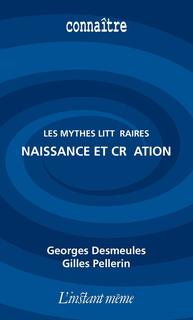 Naissance et création. Les mythes littéraires Naissance et création. Les mythes littéraires