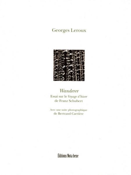 Wanderer : essai sur le voyage d'hiver de Franz Schubert Wanderer : essai sur le voyage d'hiver de Franz Schubert