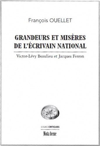 Grandeurs et misères de l'écrivain national: Victor Lévy-Bea Grandeurs et misères de l'écrivain national: Victor Lévy-Bea