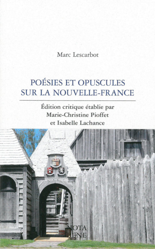 Poésies et opuscules sur la Nouvelle-France de Marc Lescarbot Poésies et opuscules sur la Nouvelle-France de Marc Lescarbot