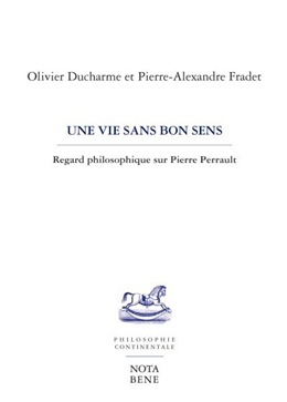 Une vie sans bon sens : regard philosophique sur Pierre Perrault Une vie sans bon sens : regard philosophique sur Pierre Perrault