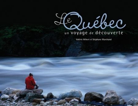 Le Québec un voyage de découverte Le Québec un voyage de découverte