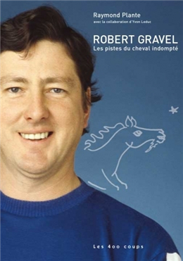 Robert Gravel. Les pistes du cheval indompté Robert Gravel. Les pistes du cheval indompté