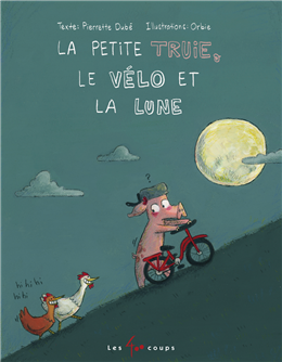 La petite truie, le vélo et la lune La petite truie, le vélo et la lune