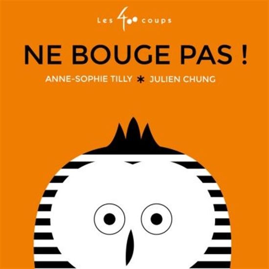 Ne bouge pas! Ne bouge pas!
