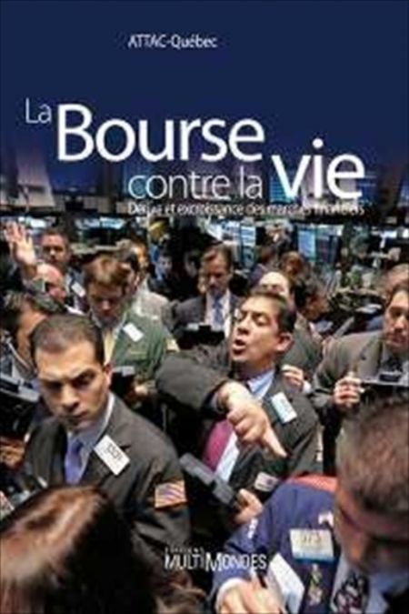 La Bourse contre la vie : dérive et excroissance des marchés fina La Bourse contre la vie : dérive et excroissance des marchés fina