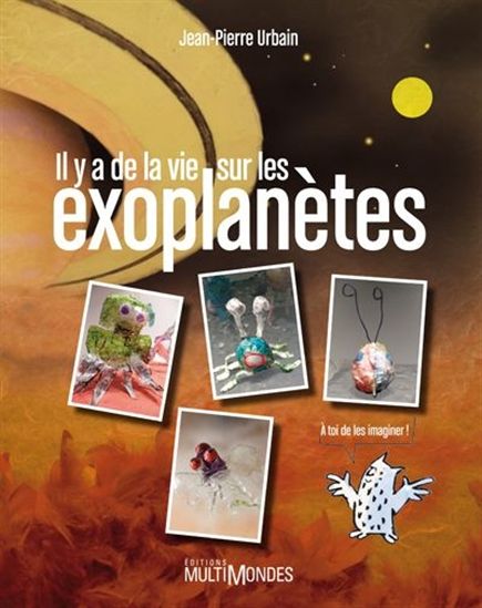 Il y a de la vie sur les exoplanètes ! Il y a de la vie sur les exoplanètes !