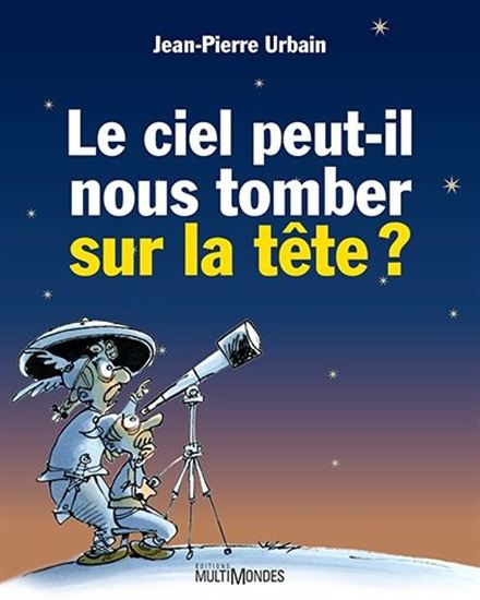 Le ciel peut-il nous tomber sur la tête ? Le ciel peut-il nous tomber sur la tête ?