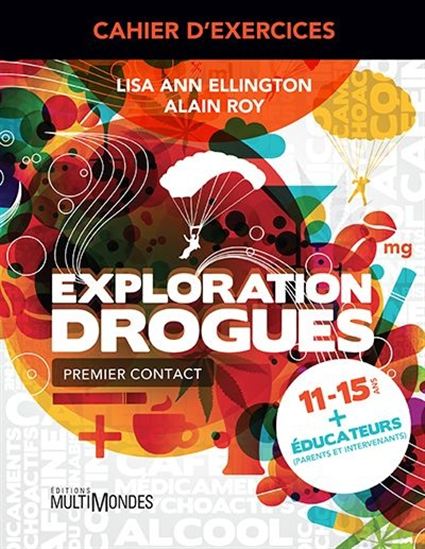 Exploration drogues. Premier contact Cahier d'exercices Exploration drogues. Premier contact Cahier d'exercices