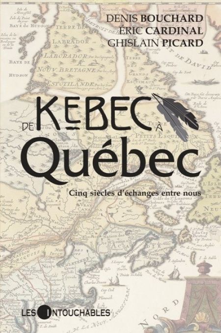 De Kebec à Québec. Cinq siècles d'échanges entre nous De Kebec à Québec. Cinq siècles d'échanges entre nous