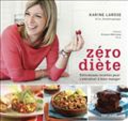 Zéro diète : recettes pour s'entraîner à bien manger Zéro diète : recettes pour s'entraîner à bien manger