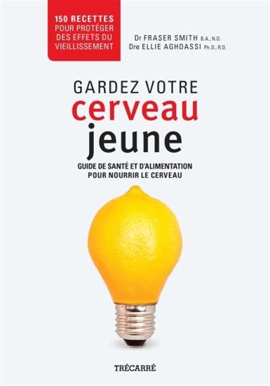 Gardez votre cerveau jeune : guide de santé et d'alimentatio Gardez votre cerveau jeune : guide de santé et d'alimentatio