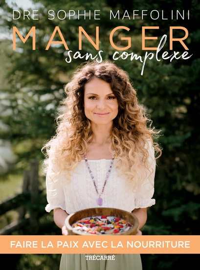 Manger sans complexe. Faire la paix avec la nourriture par la Manger sans complexe. Faire la paix avec la nourriture par la