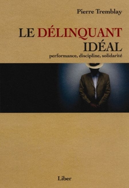 Le délinquant idéal. Performance, discipline, solidarité Le délinquant idéal. Performance, discipline, solidarité