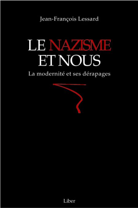 Le Nazisme et nous. La modernité et ses dérapages Le Nazisme et nous. La modernité et ses dérapages