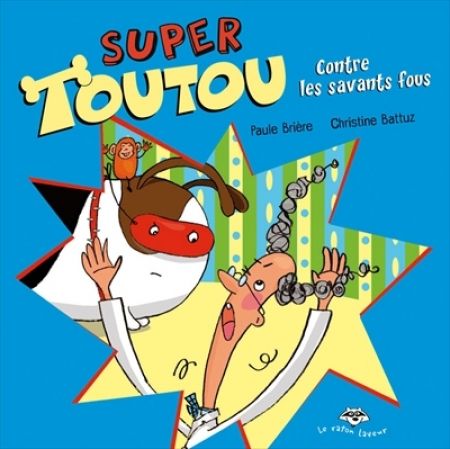 Super toutou contre les savants fous série Super toutou Super toutou contre les savants fous série Super toutou