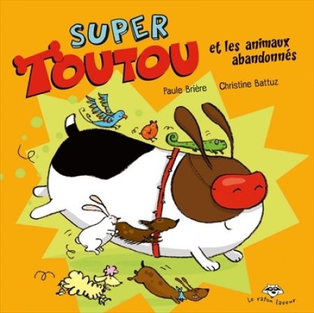 Super Toutou et les animaux abandonnés, série Super toutou Super Toutou et les animaux abandonnés, série Super toutou