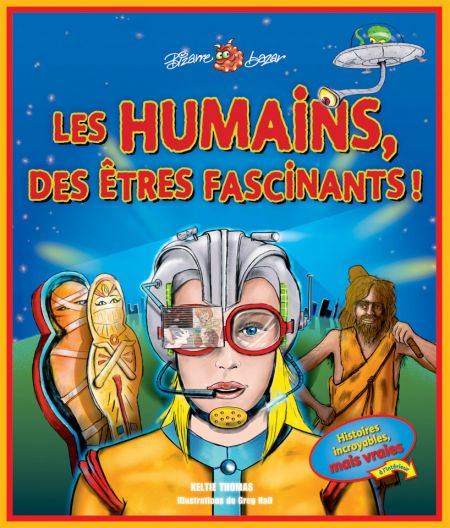 Les humains : des êtres fascinants ! Les humains : des êtres fascinants !