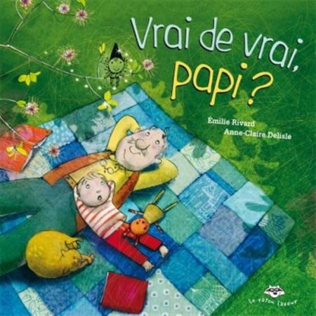 Vrai de vrai, papi? Vrai de vrai, papi?