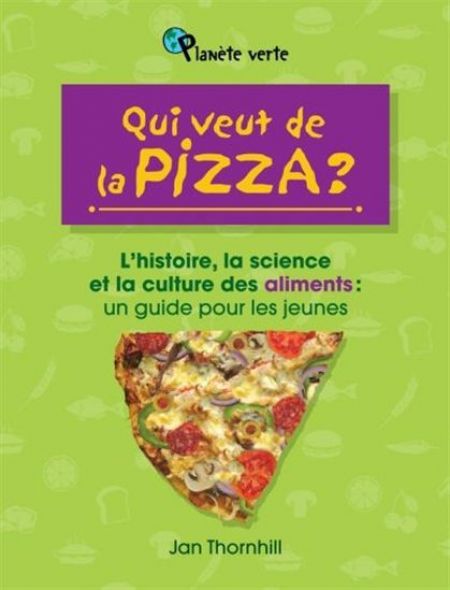 Qui veut de la pizza? : l' histoire, la science et la cultur Qui veut de la pizza? : l' histoire, la science et la cultur