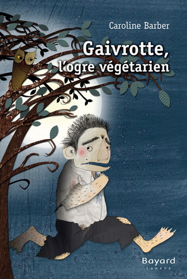 Gaivrotte, l'ogre végétarien Gaivrotte, l'ogre végétarien