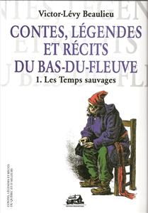 Contes legendes et recits du bas du fleuve Contes legendes et recits du bas du fleuve