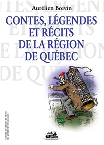 Contes, légendes et récits de la région de Québec Contes, légendes et récits de la région de Québec