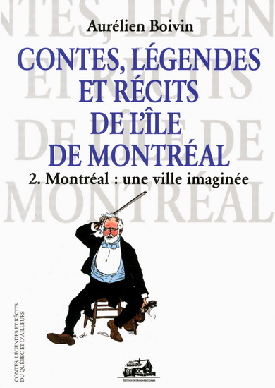 Contes, légendes et récits de l'île de Montréal v 02 Contes, légendes et récits de l'île de Montréal v 02