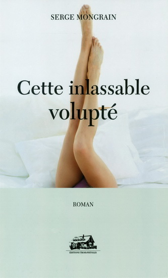 Cette inlassable volupté Cette inlassable volupté