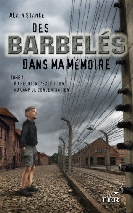 Des barbeles dans ma memoire t 01 du peloton d execution au camp Des barbeles dans ma memoire t 01 du peloton d execution au camp
