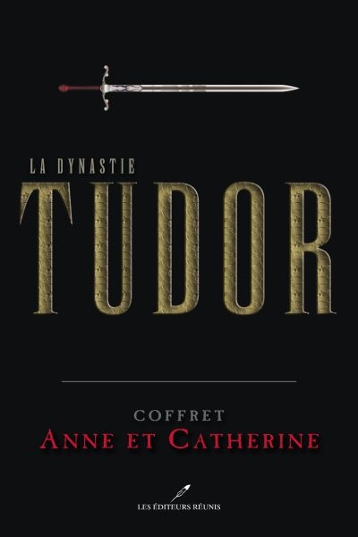 La dynastie Tudor : Coffret Anne et Catherine La dynastie Tudor : Coffret Anne et Catherine