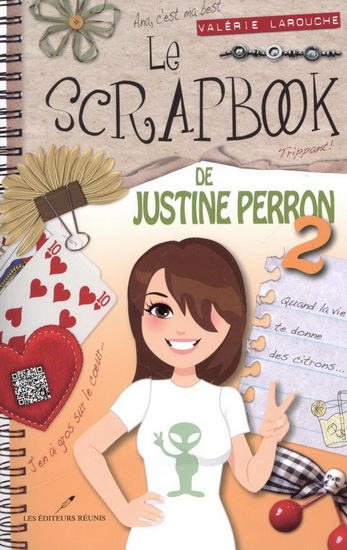 Le scrapbook de Justine Perron v. 02 Quand la vie te donne ... Le scrapbook de Justine Perron v. 02 Quand la vie te donne ...