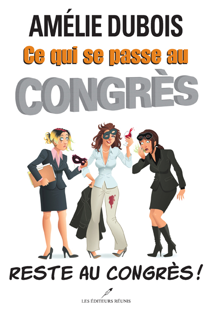 Ce qui se passe au congrès reste au congrès! Ce qui se passe au congrès reste au congrès!
