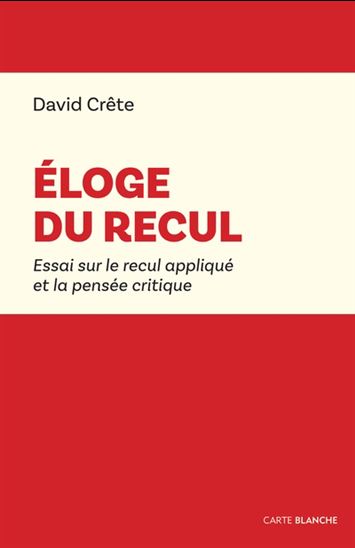 Eloge du recul. Essai sur le recul appliqué à la pensée critique Eloge du recul. Essai sur le recul appliqué à la pensée critique
