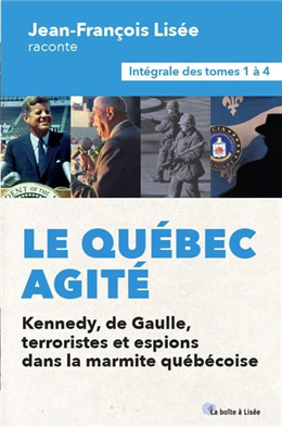 Le Québec agité : Kennedy, de Gaulle, terroristes et espions dans Le Québec agité : Kennedy, de Gaulle, terroristes et espions dans