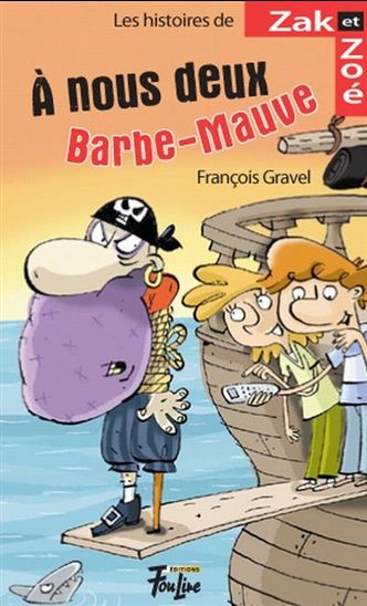 Les histoires de Zak et Zoé v 06 À nous deux, Barbe-Mauve ! Les histoires de Zak et Zoé v 06 À nous deux, Barbe-Mauve !