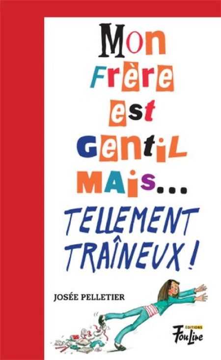Mon frère est gentil mais... tellement traîneux! Mon frère est gentil mais... tellement traîneux!