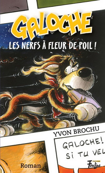 Galoche, les nerfs à fleur de poil! Galoche, les nerfs à fleur de poil!