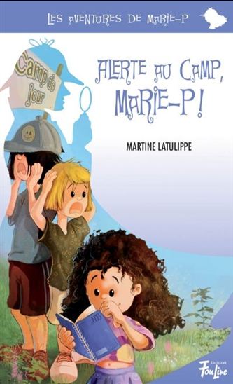 Alerte au camp, Marie P ! Alerte au camp, Marie P !
