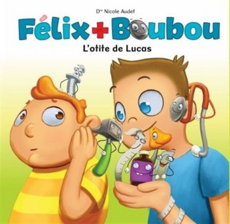 Félix et Boubou v. 02 L'otite de Lucas Félix et Boubou v. 02 L'otite de Lucas