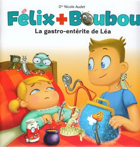 Félix et Boubou t. 04. La gastro-enterite de Léa Félix et Boubou t. 04. La gastro-enterite de Léa