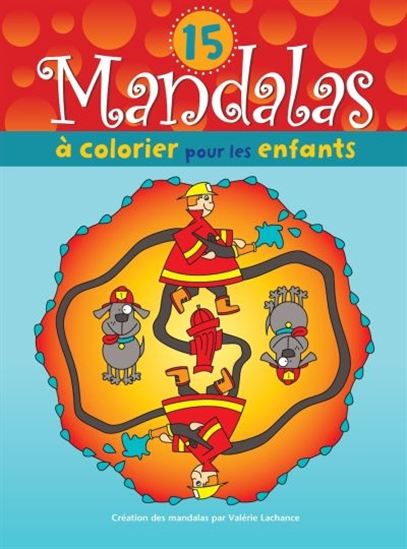 15 mandalas à colorier pour les enfants : pompiers 15 mandalas à colorier pour les enfants : pompiers
