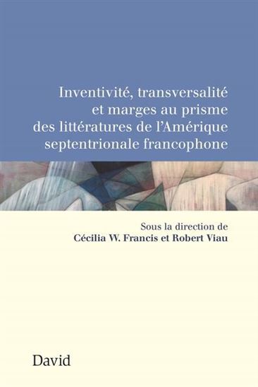Inventivité, transversalité et marges au prisme des littératures Inventivité, transversalité et marges au prisme des littératures
