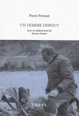 Pierre Perrault, un homme debout Pierre Perrault, un homme debout