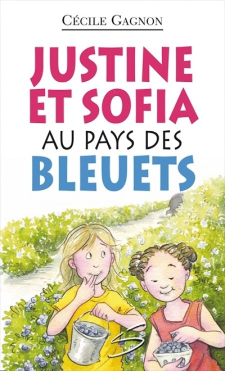 Justine et Sofia au pays des bleuets Justine et Sofia au pays des bleuets