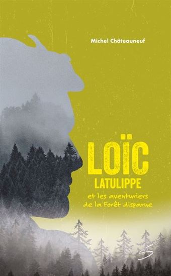 Loïc Latulippe et les aventuriers de la forêt disparue Loïc Latulippe et les aventuriers de la forêt disparue