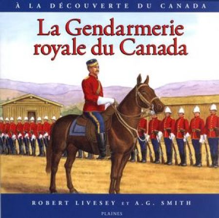 La Gendarmerie royale du Canada La Gendarmerie royale du Canada