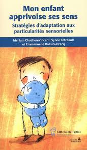 Mon enfant apprivoise ses sens. Stratégies d'adaptation aux Mon enfant apprivoise ses sens. Stratégies d'adaptation aux