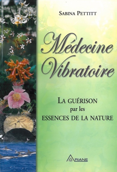 Médecine vibratoire : la guérison par les essences de la nature Médecine vibratoire : la guérison par les essences de la nature